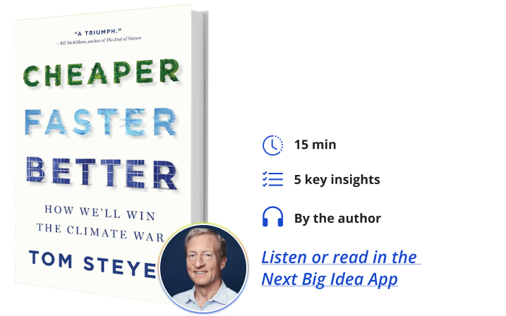 Cheaper Faster Better Tom Steyer Next Big Idea Club