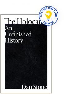 The Holocaust: An Unfinished History By Dan Stone