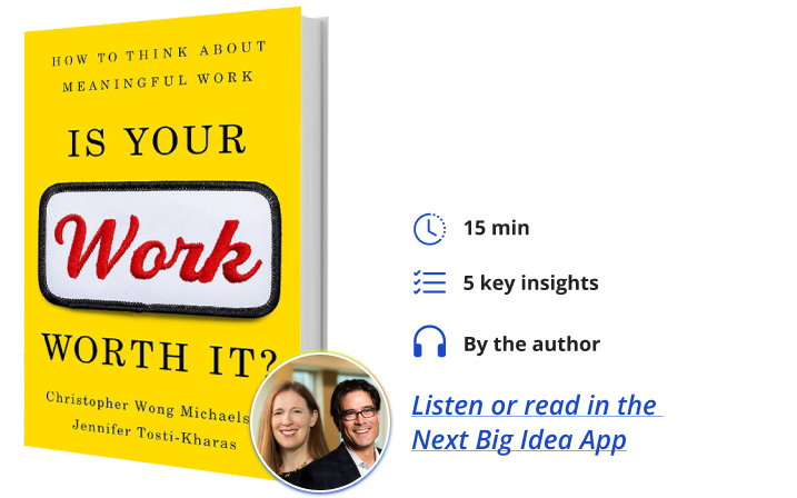 Is Your Work Worth It? Jennifer Tosti-Kharas Christopher Wong Michaelson Next Big Idea Club