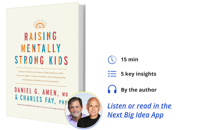 Raising Mentally Strong Kids Daniel Amen Charles Fay Next Big Idea Club