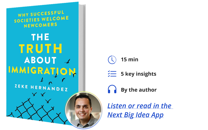 The Truth About Immigration Zeke Hernandez Next Big Idea Club